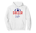 Soccer Sister Soccer Lil Sis Soccer Family Hoodie - Graphic Print Men Women - T-Shirt, Sweatshirt, Hoodie