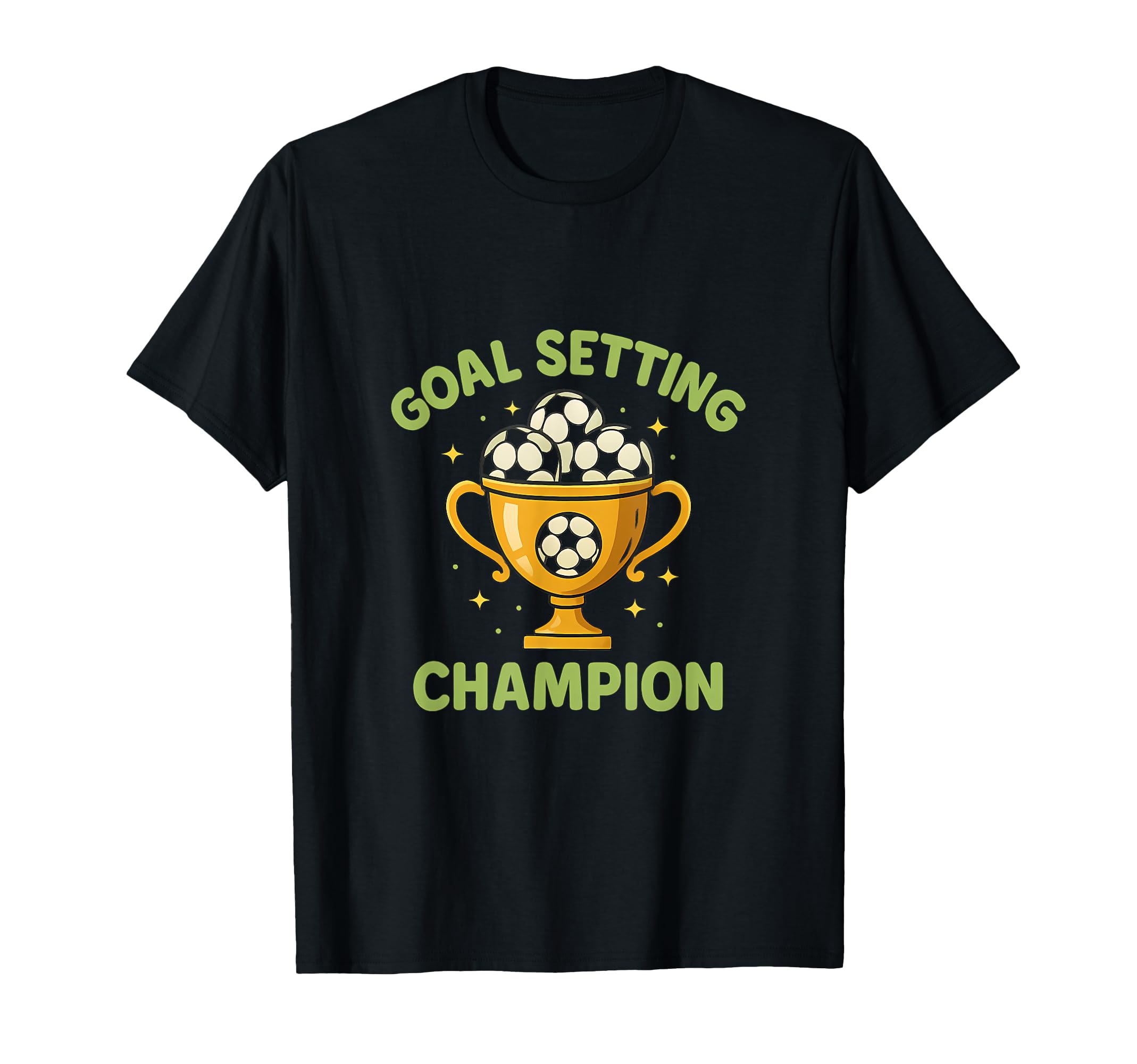 Goal Setting Champion Soccer Trophy T-Shirt - Streetwear Style for Adults - T-Shirt, Sweatshirt, Hoodie