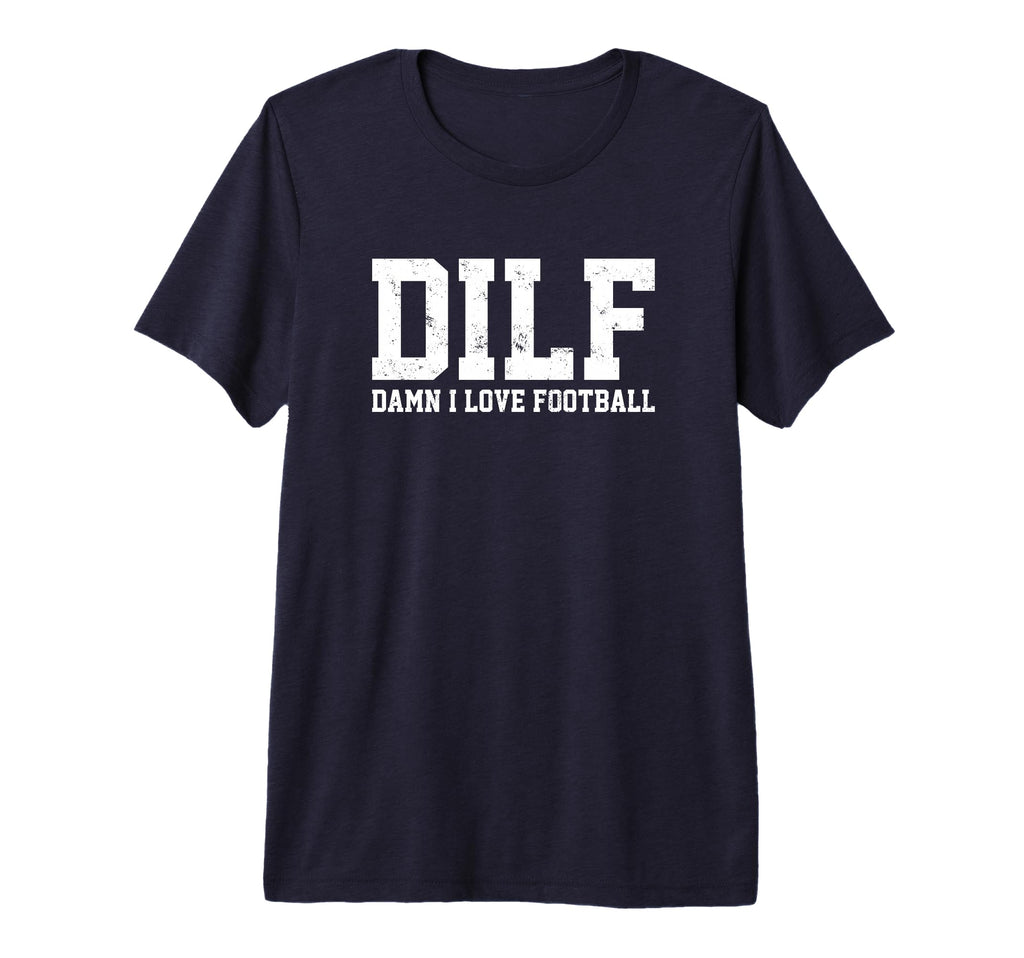 Mens Dilf Damn I Love Football Funny T-Shirt - Unique Graphic for Adults - T-Shirt, Sweatshirt, Hoodie
