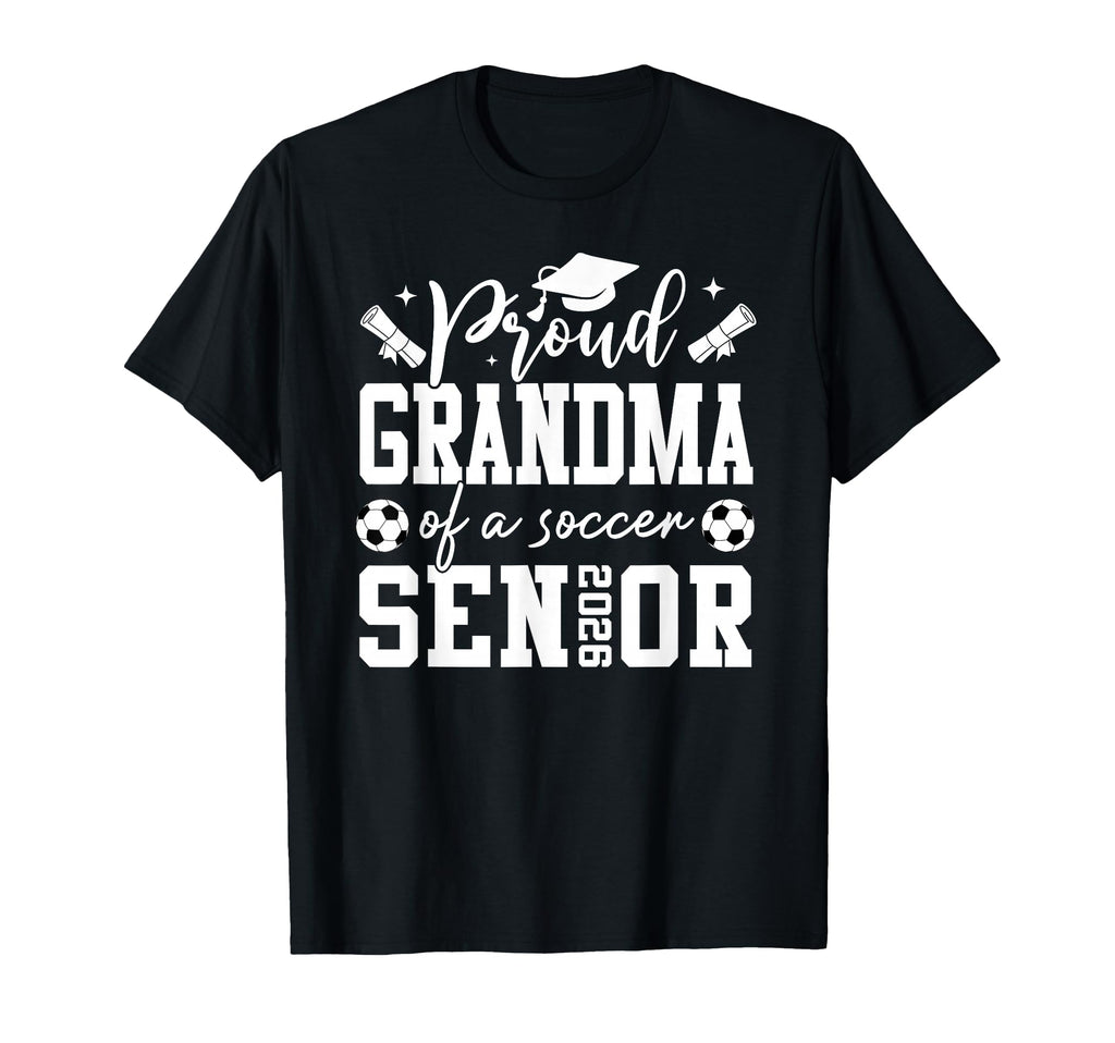 Proud Grandma Soccer 2026 Senior Graduation T-Shirt - Trendy Graphic Unisex - T-Shirt, Sweatshirt, Hoodie