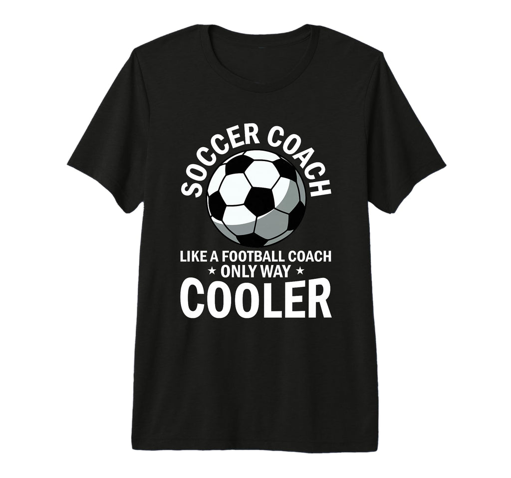 Coaching Soccer Dad Coach Soccer Coach T-Shirt - Unique Graphic for Adults - T-Shirt, Sweatshirt, Hoodie