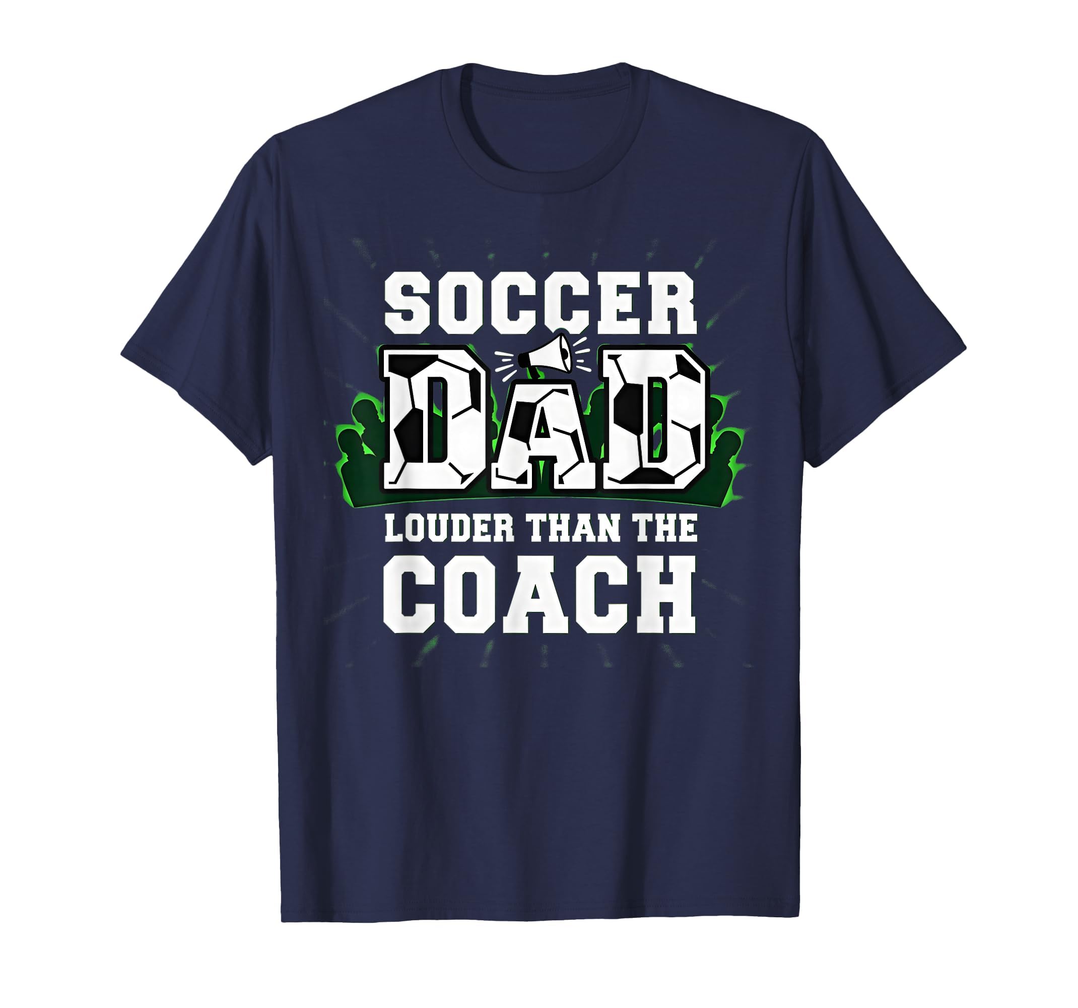 Soccer Dad Louder Than Coach Funny T-Shirt - Novelty Apparel for Adults - T-Shirt, Sweatshirt, Hoodie