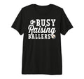 Busy Raising Ballers Baseball Soccer Dad T-Shirt - Graphic Print Men Women - T-Shirt, Sweatshirt, Hoodie