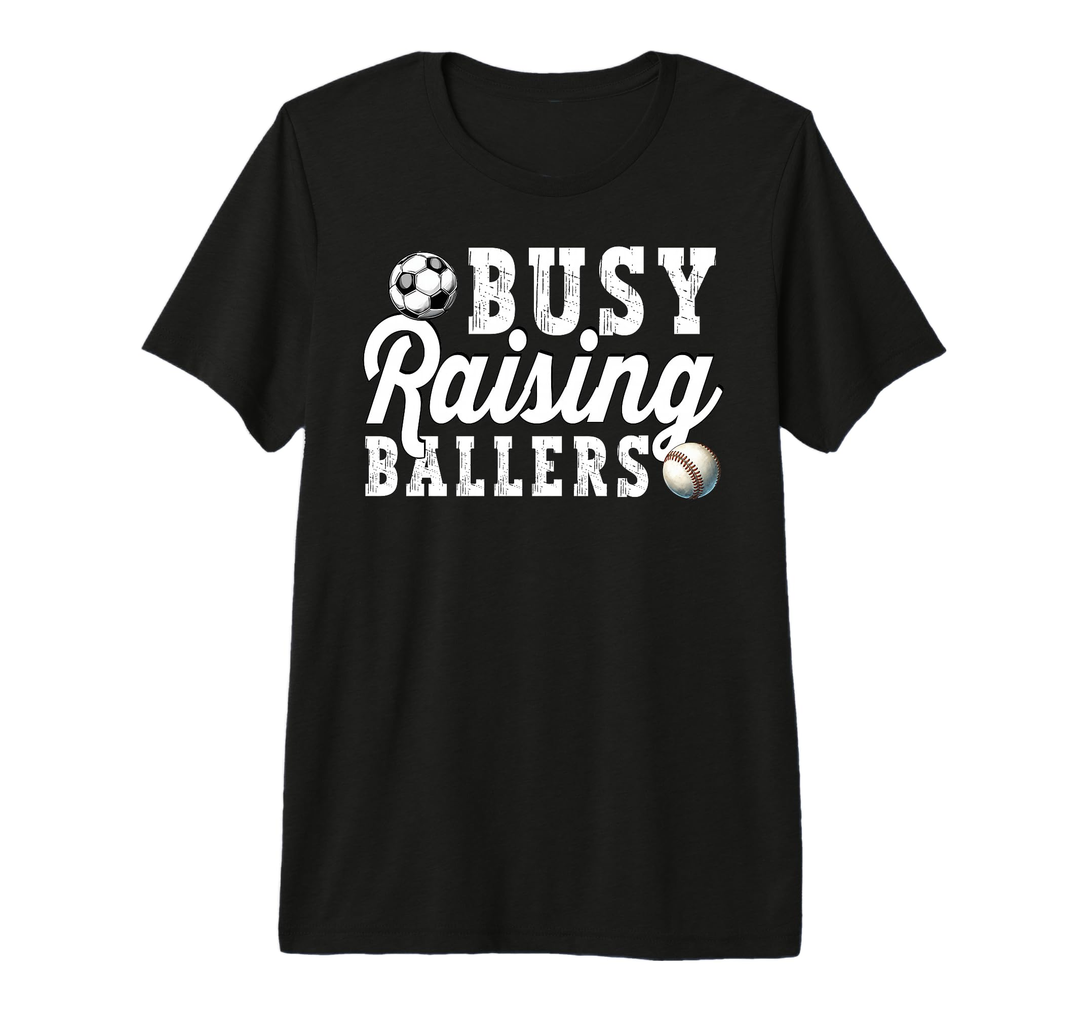 Busy Raising Ballers Baseball Soccer Dad T-Shirt - Graphic Print Men Women - T-Shirt, Sweatshirt, Hoodie