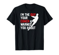Im Guy Your Coach Warned You About T-Shirt - Novelty Apparel for Adults - T-Shirt, Sweatshirt, Hoodie
