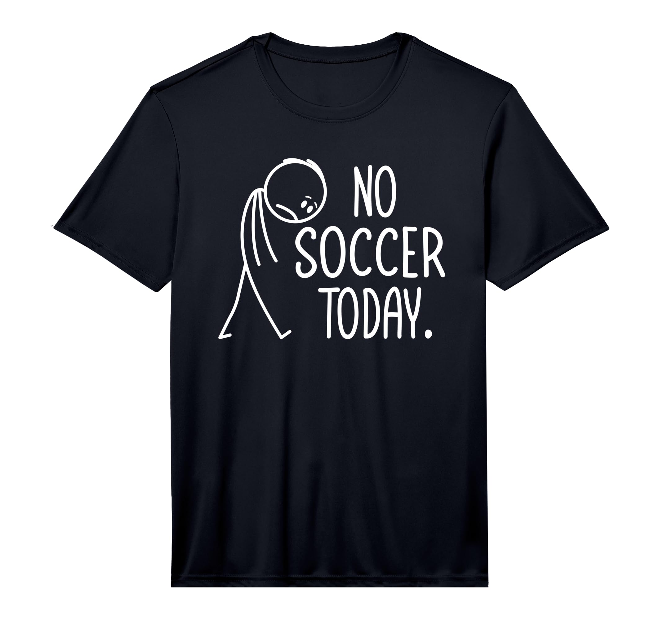 Mens No Soccer Today Soccer Lovers T-Shirt - Minimalist Print Men Women - T-Shirt, Sweatshirt, Hoodie