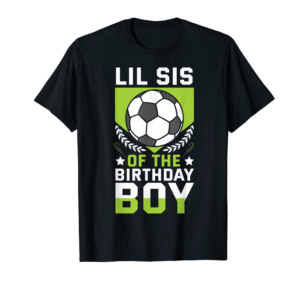 Lil Sis Birthday Soccer Player Bday Team T-Shirt - Streetwear Style Unisex - T-Shirt, Sweatshirt, Hoodie