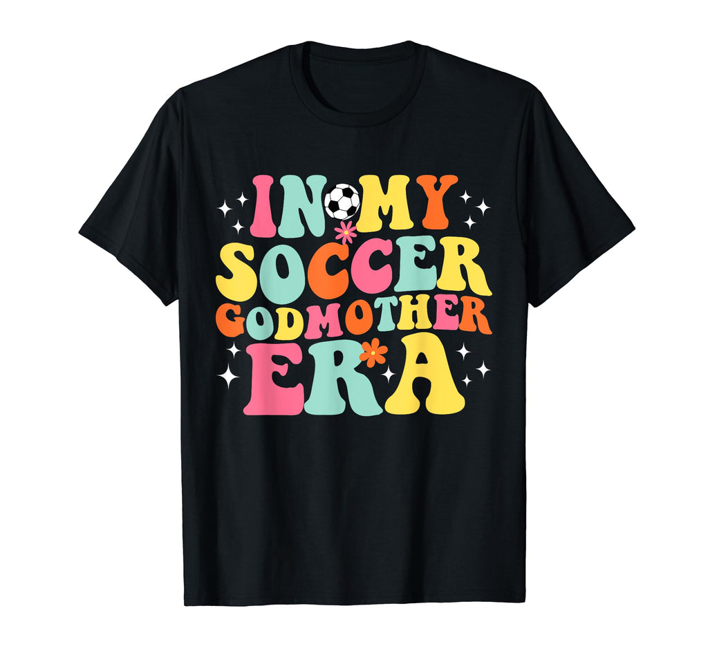 My Soccer Godmother Era Game Day T-Shirt - Streetwear Style for Adults - T-Shirt, Sweatshirt, Hoodie
