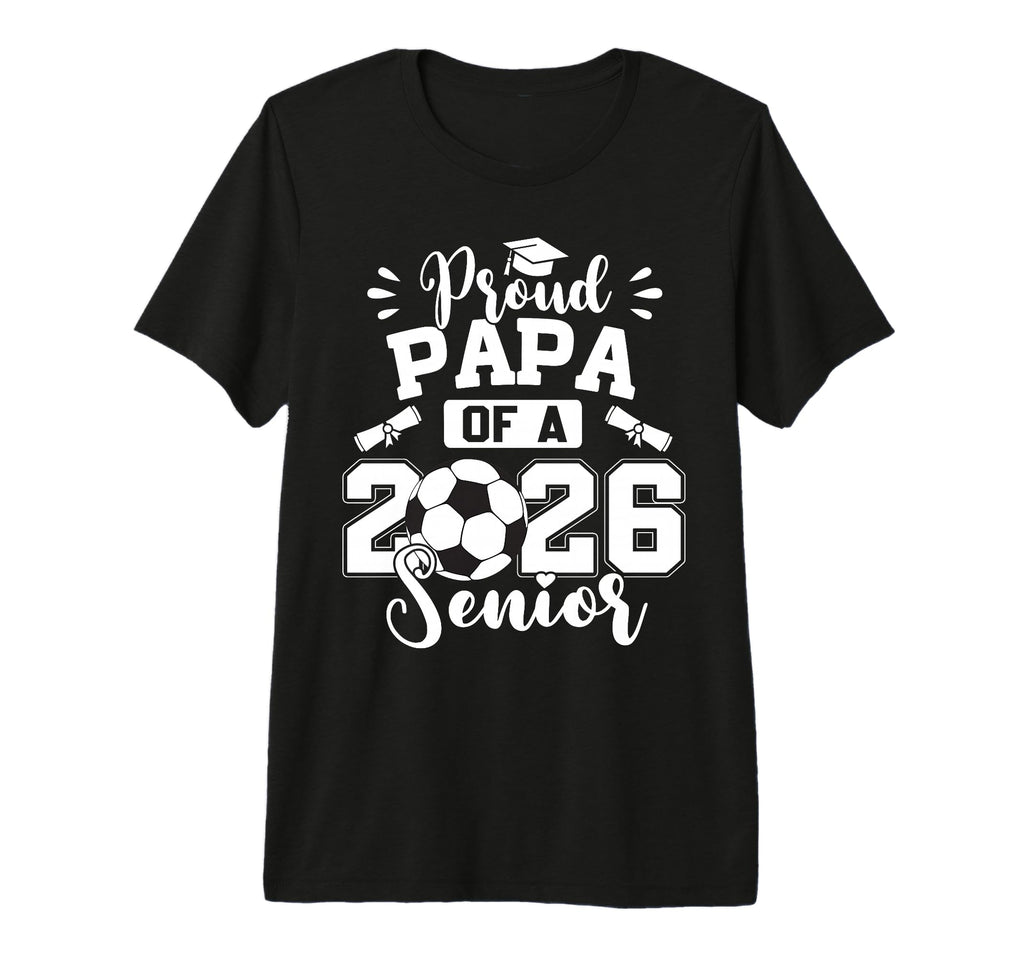 Proud Papa 2026 Senior Soccer Ball T-Shirt - Aesthetic Graphic Unisex - T-Shirt, Sweatshirt, Hoodie