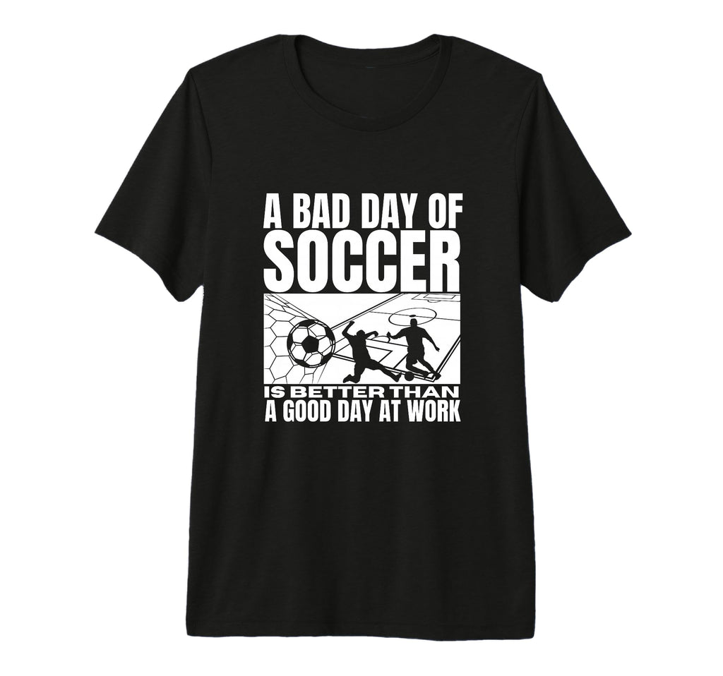 Bad Day Soccer Funny Soccer Player T-Shirt - Custom Art Print Men Women - T-Shirt, Sweatshirt, Hoodie
