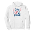 Live Love Soccer Fan Training Soccer Hoodie - Trendy Graphic Unisex - T-Shirt, Sweatshirt, Hoodie