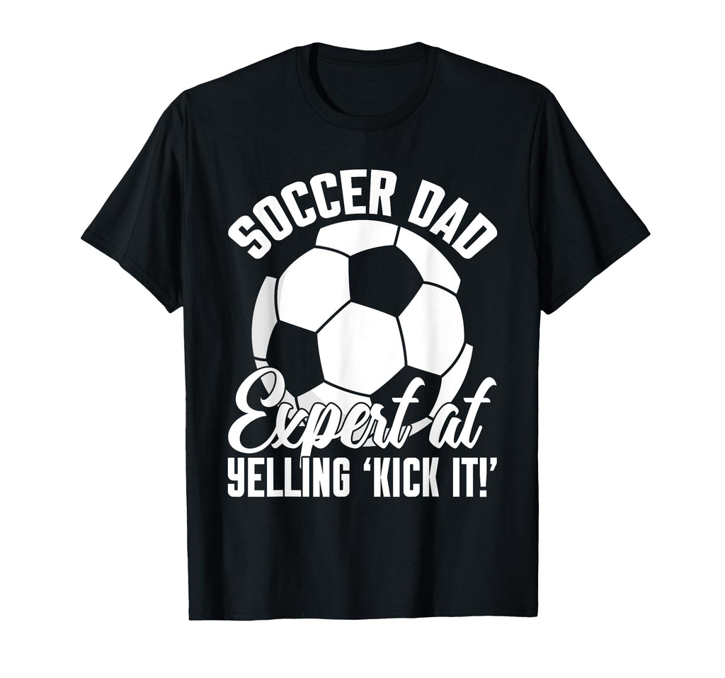 Expert Yelling Kick It Soccer Dad T-Shirt - Unique Graphic Unisex - T-Shirt, Sweatshirt, Hoodie
