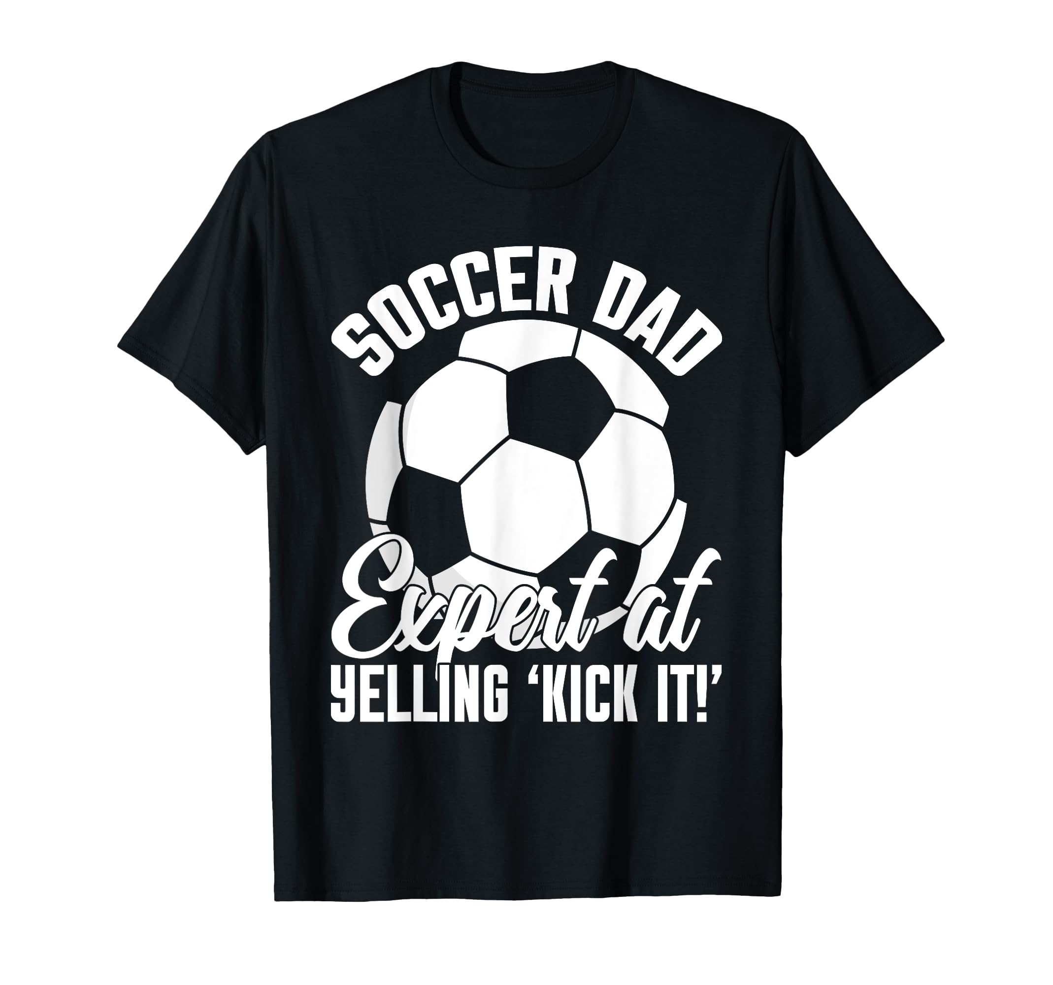Expert Yelling Kick It Soccer Dad T-Shirt - Unique Graphic Unisex - T-Shirt, Sweatshirt, Hoodie