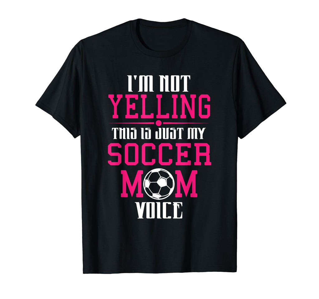 Im Not Yelling This Is My Soccer T-Shirt - Fun Novelty Design for Adults - T-Shirt, Sweatshirt, Hoodie