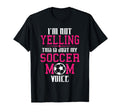 Im Not Yelling This Is My Soccer Mom Voice T-Shirt - Graphic Print Unisex - T-Shirt, Sweatshirt, Hoodie
