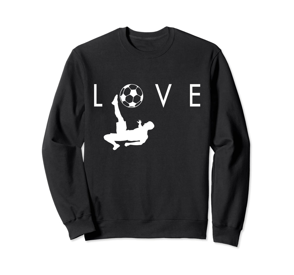 Love Soccer I Love Soccer Sport Sweatshirt - Fun Novelty Design Unisex - T-Shirt, Sweatshirt, Hoodie