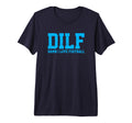 Mens Dilf Damn I Love Football T-Shirt - Fun Novelty Design Men Women - T-Shirt, Sweatshirt, Hoodie