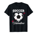 Soccer Is My Valentine Soccer Valentine T-Shirt - Streetwear Style Unisex - T-Shirt, Sweatshirt, Hoodie