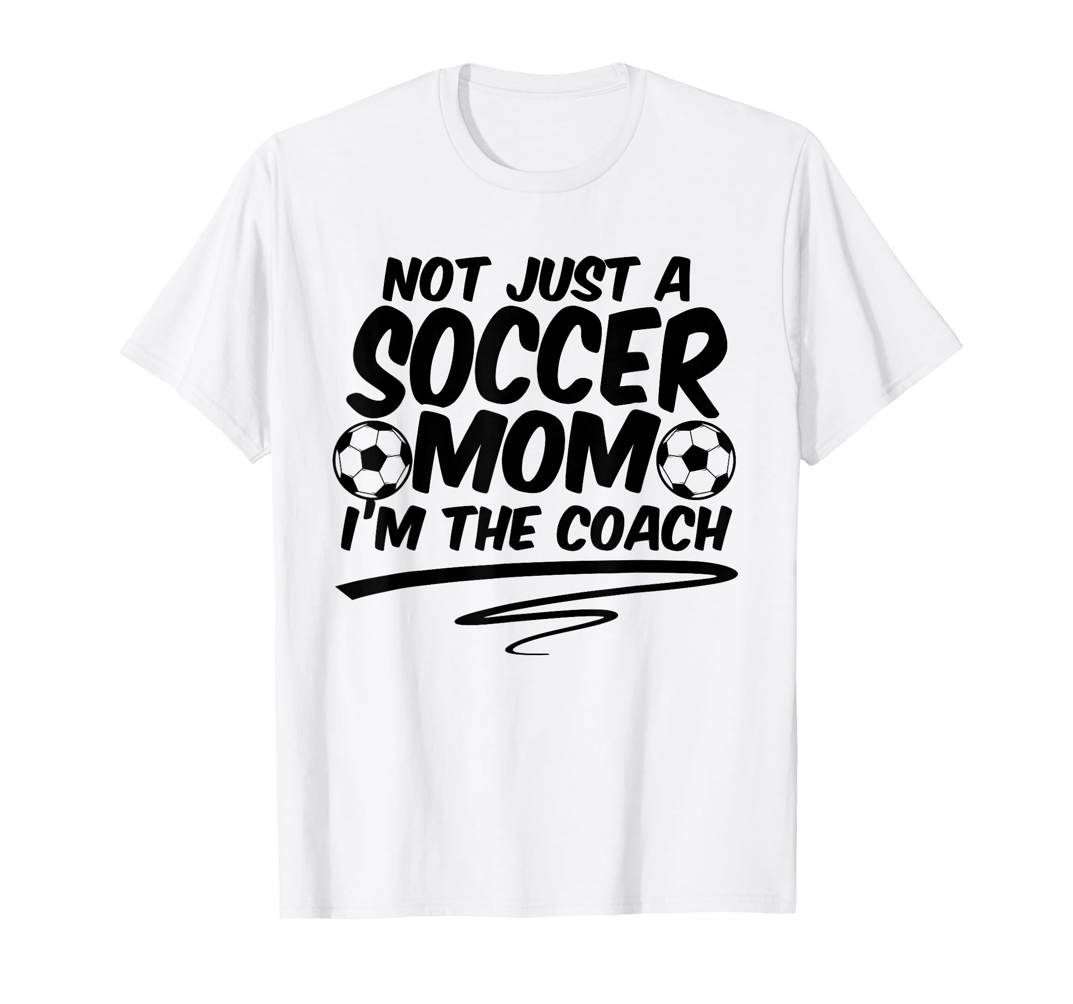 Not Just Soccer Mom Im Coach Team T-Shirt - Aesthetic Graphic for Adults - T-Shirt, Sweatshirt, Hoodie