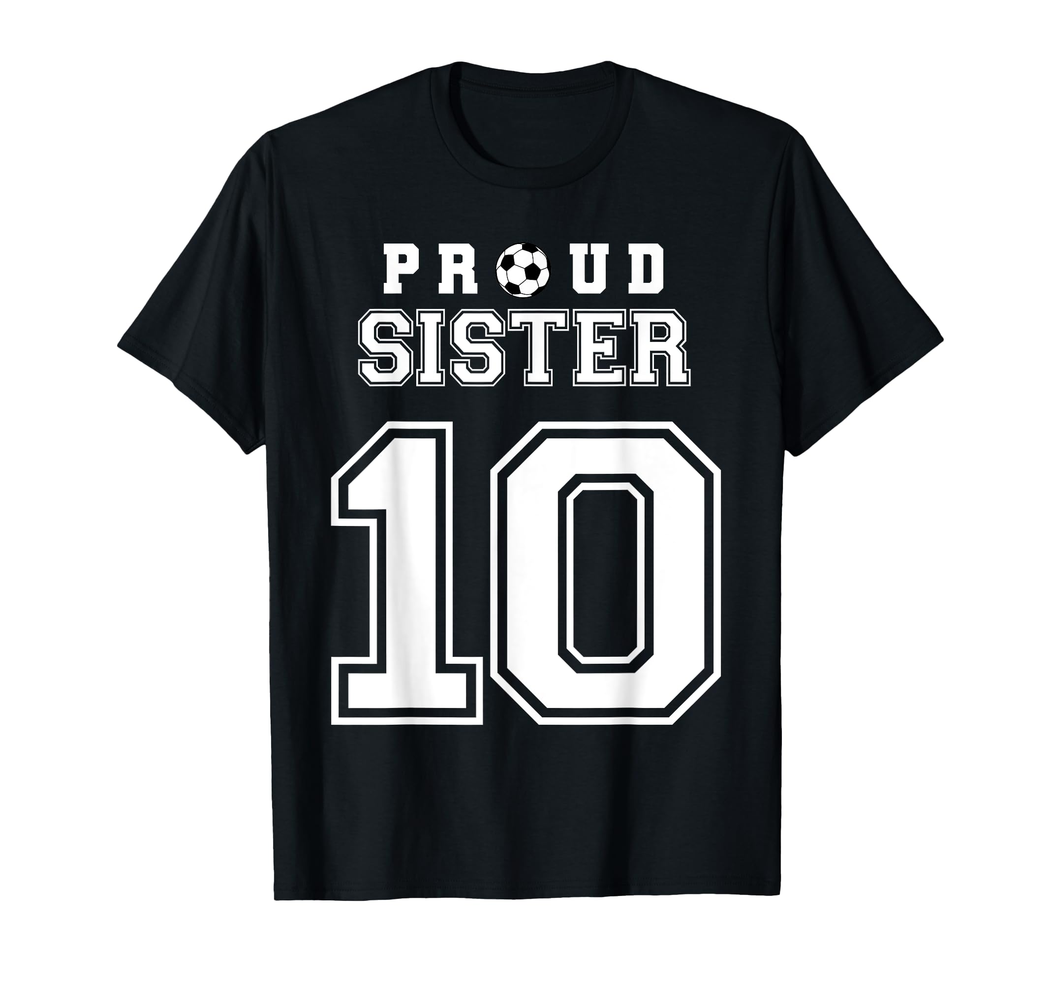 Number 10 Custom Proud Soccer T-Shirt - Fun Novelty Design Men Women - T-Shirt, Sweatshirt, Hoodie