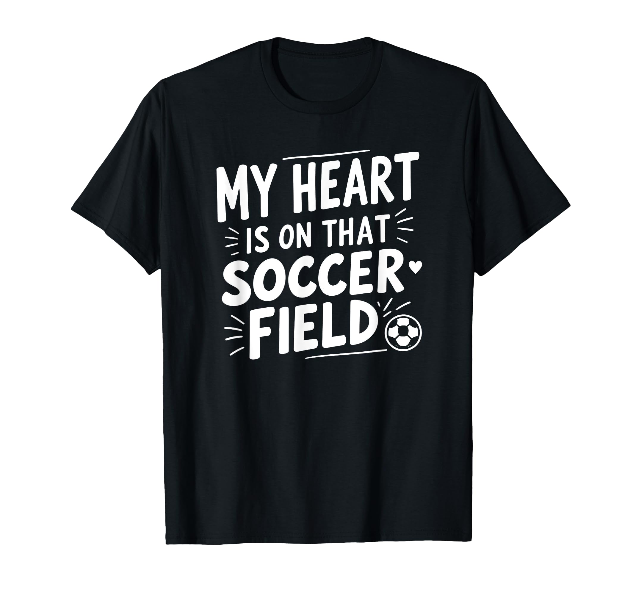 My Heart Is That Soccer Field Funny T-Shirt - Minimalist Print Unisex - T-Shirt, Sweatshirt, Hoodie