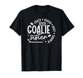 Crazy Proud Hockey Goalie Sister Hockey T-Shirt - Unique Graphic Unisex - T-Shirt, Sweatshirt, Hoodie