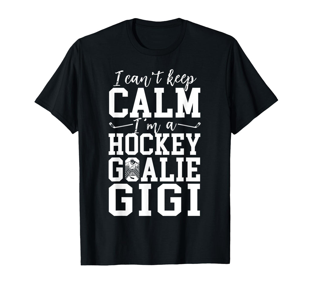 Im Hockey Goalie Gigi Ice Hockey T-Shirt - Unique Graphic for Adults - T-Shirt, Sweatshirt, Hoodie