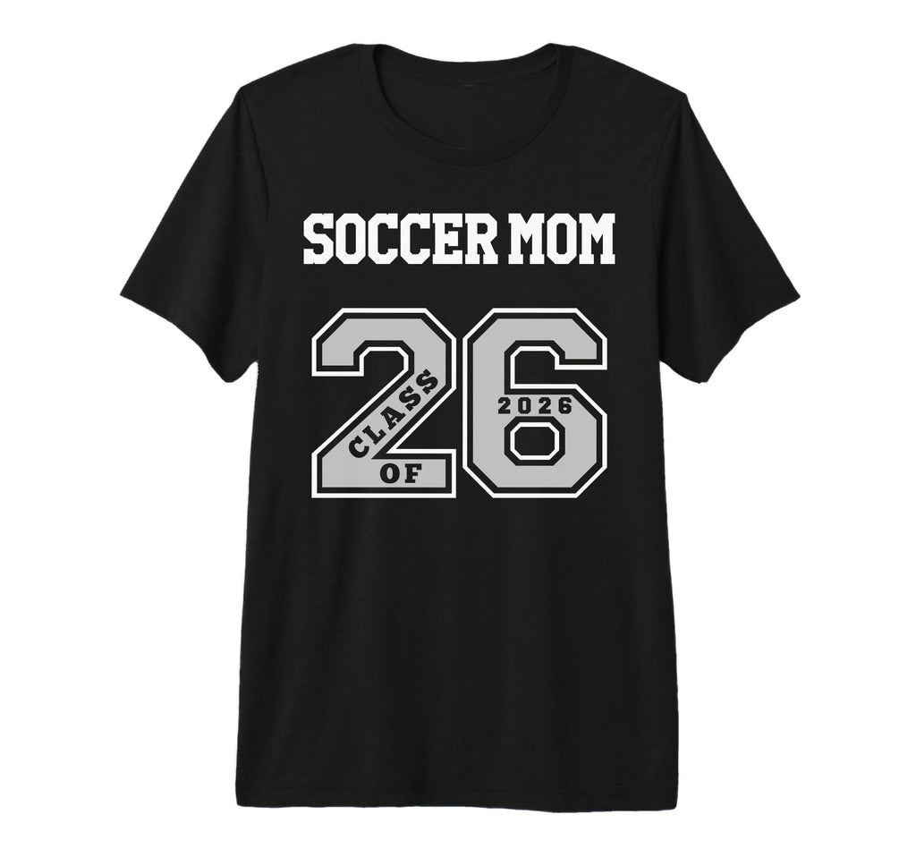 Soccer Mom Class 2026 Soccer Mom 26 T-Shirt - Graphic Print for Adults - T-Shirt, Sweatshirt, Hoodie