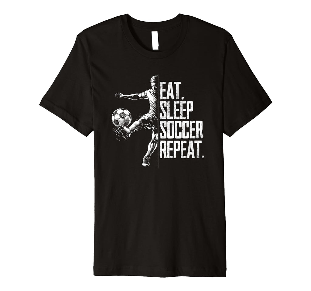 Eat Sleep Soccer Repeat Athletic Passion T-Shirt - Trendy Graphic Unisex - T-Shirt, Sweatshirt, Hoodie