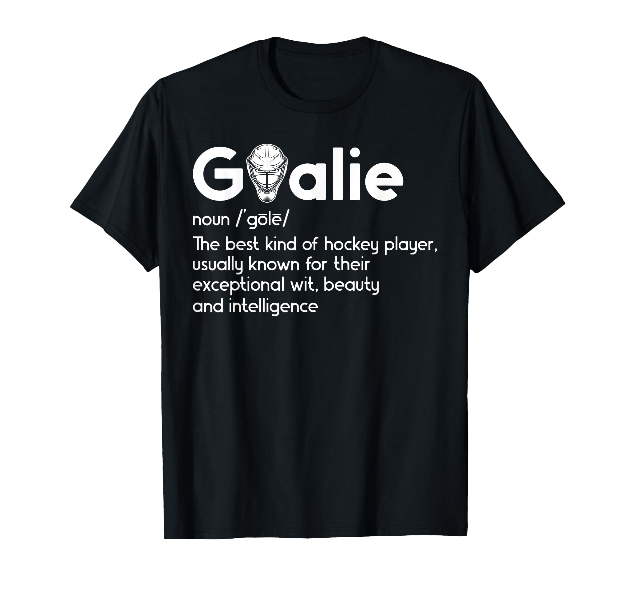 Ice Hockey Goalie Definition Ice T-Shirt - Novelty Apparel Men Women - T-Shirt, Sweatshirt, Hoodie