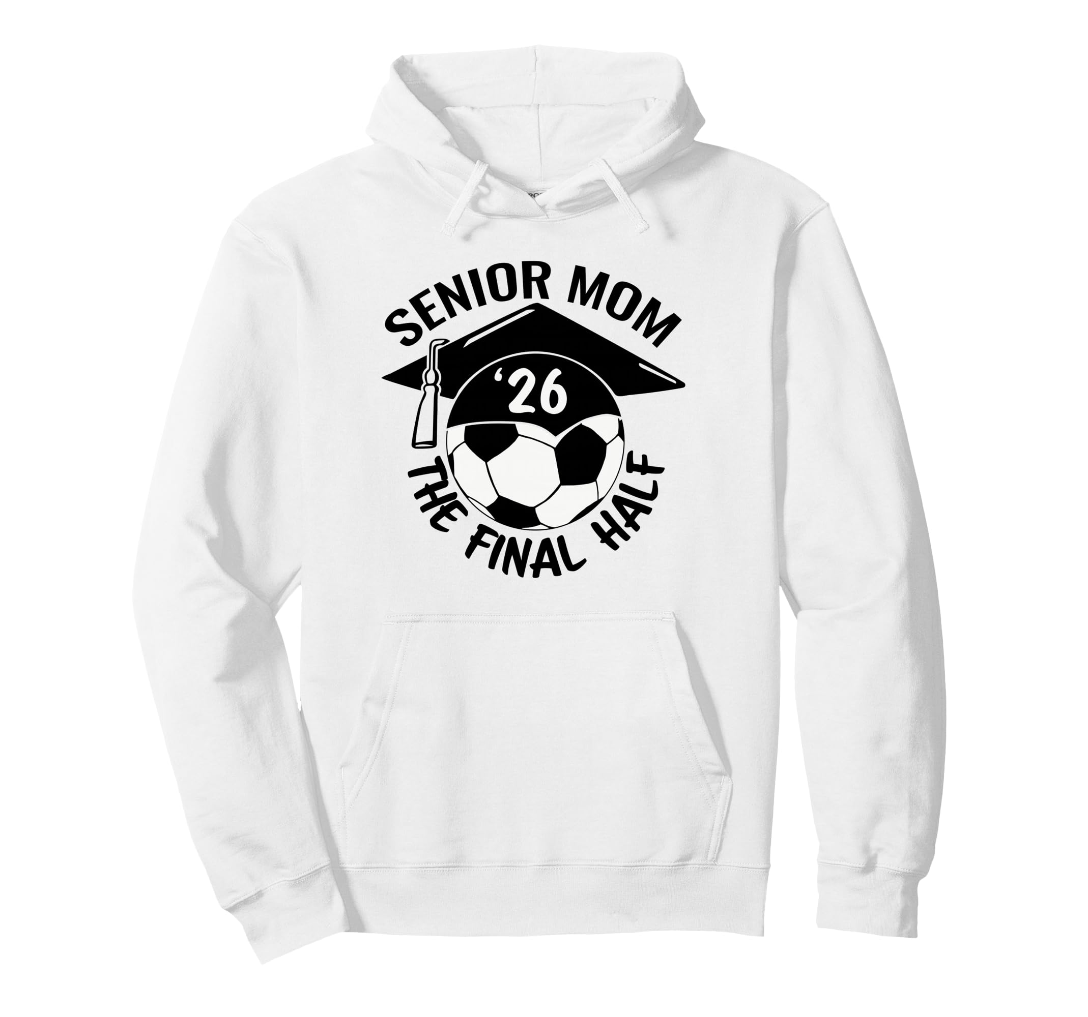 Soccer Senior Mom 2026 Final Hal Hoodie - Custom Art Print Men Women - T-Shirt, Sweatshirt, Hoodie