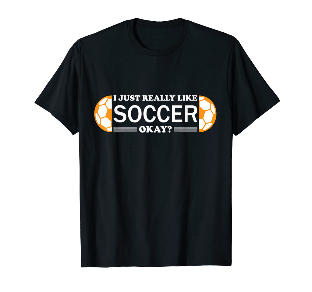 I Just Really Like Soccer Training Fun T-Shirt - Unique Graphic Unisex - T-Shirt, Sweatshirt, Hoodie
