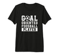 Goal Oriented Foosball Player Funny T-Shirt - Streetwear Style Unisex - T-Shirt, Sweatshirt, Hoodie