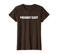 Let Me Sleep Possibly Eat Sleep T-Shirt - Novelty Apparel for Adults - T-Shirt, Sweatshirt, Hoodie