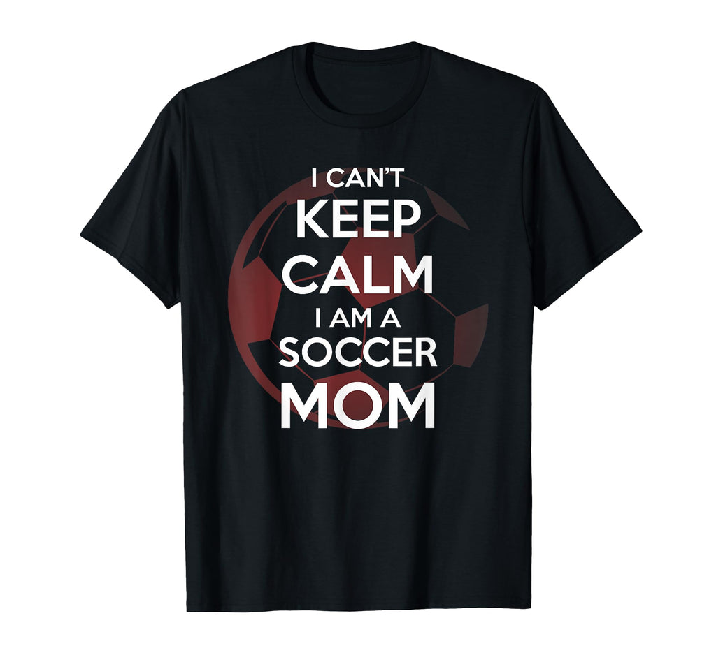 I Cant Keep Calm I Am Soccer Mom T-Shirt - Aesthetic Graphic for Adults - T-Shirt, Sweatshirt, Hoodie