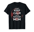I Cant Keep Calm I Am Soccer Mom T-Shirt - Aesthetic Graphic for Adults - T-Shirt, Sweatshirt, Hoodie