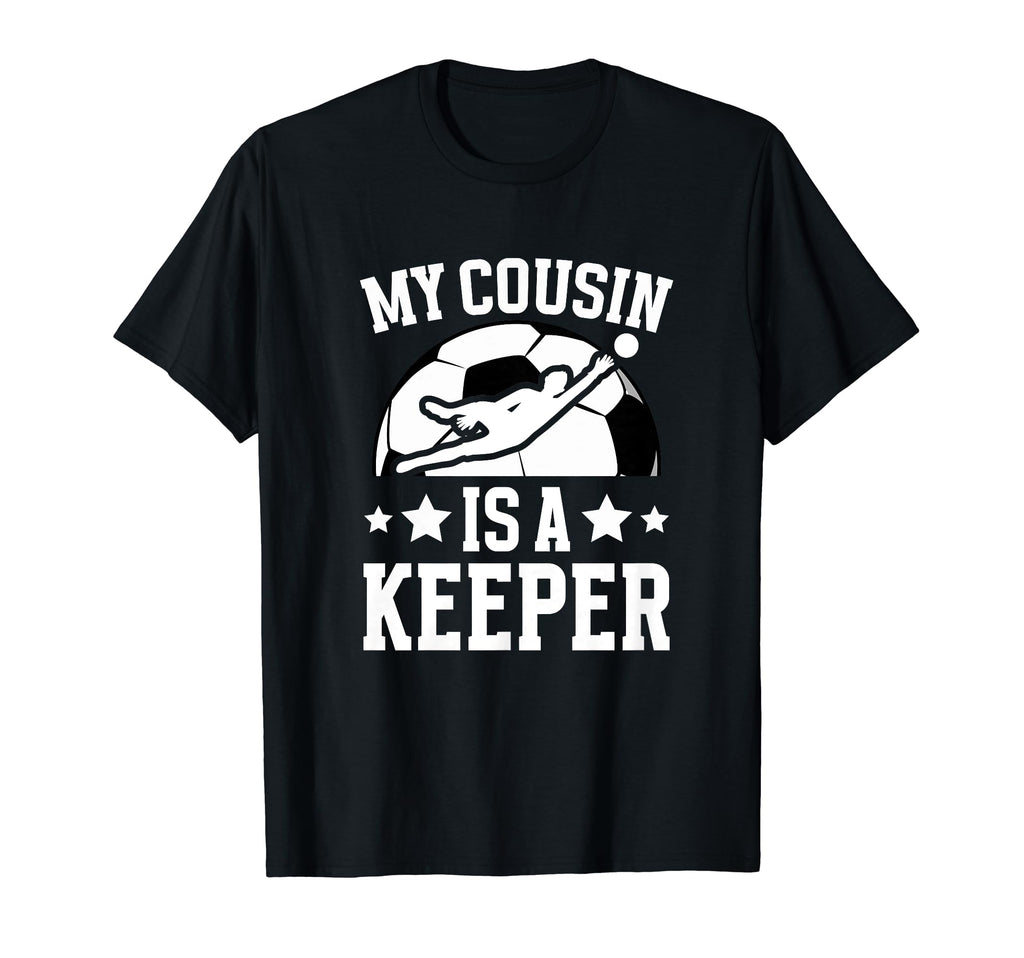 My Cousin Is Soccer Keeper Cousin T-Shirt - Streetwear Style for Adults - T-Shirt, Sweatshirt, Hoodie