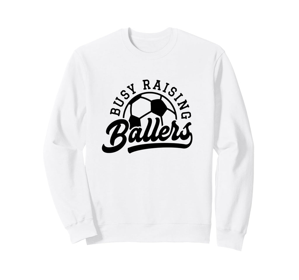 Busy Raising Ballers Funny Soccer Mom Sweatshirt - Unique Graphic Unisex - T-Shirt, Sweatshirt, Hoodie