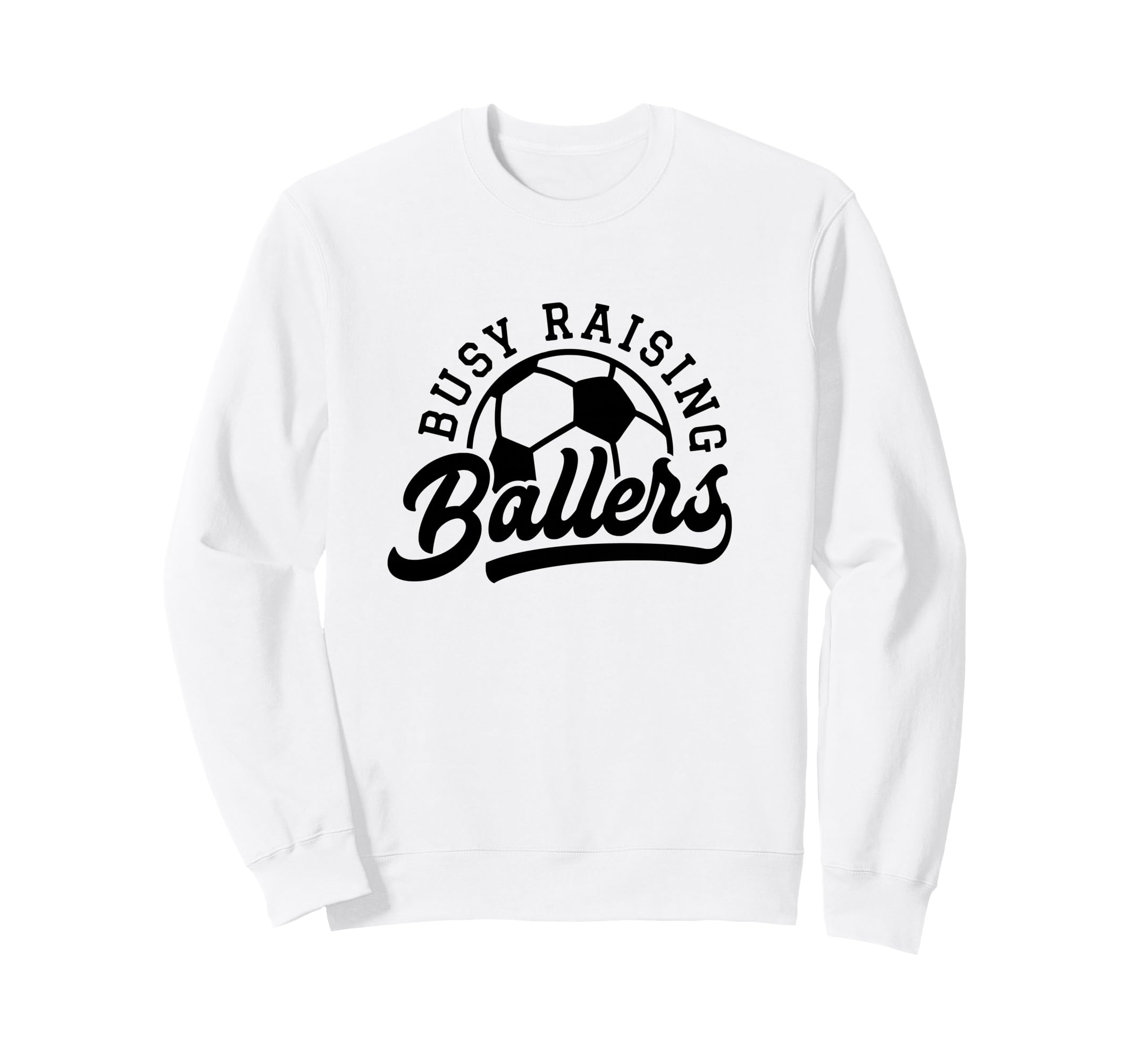 Busy Raising Ballers Funny Soccer Mom Sweatshirt - Unique Graphic Unisex - T-Shirt, Sweatshirt, Hoodie