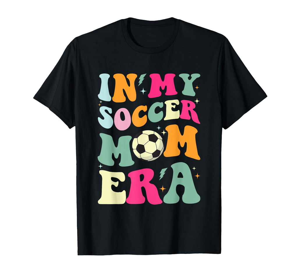 My Soccer Mom Era Fun Words T-Shirt - Casual Everyday Wear Men Women - T-Shirt, Sweatshirt, Hoodie