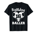 16Th Birthday Baller Funny 16 Year Old T-Shirt - Streetwear Style Unisex - T-Shirt, Sweatshirt, Hoodie