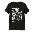 My Heart Is That Field Soccer Player Fan T-Shirt - Trendy Graphic Unisex - T-Shirt, Sweatshirt, Hoodie