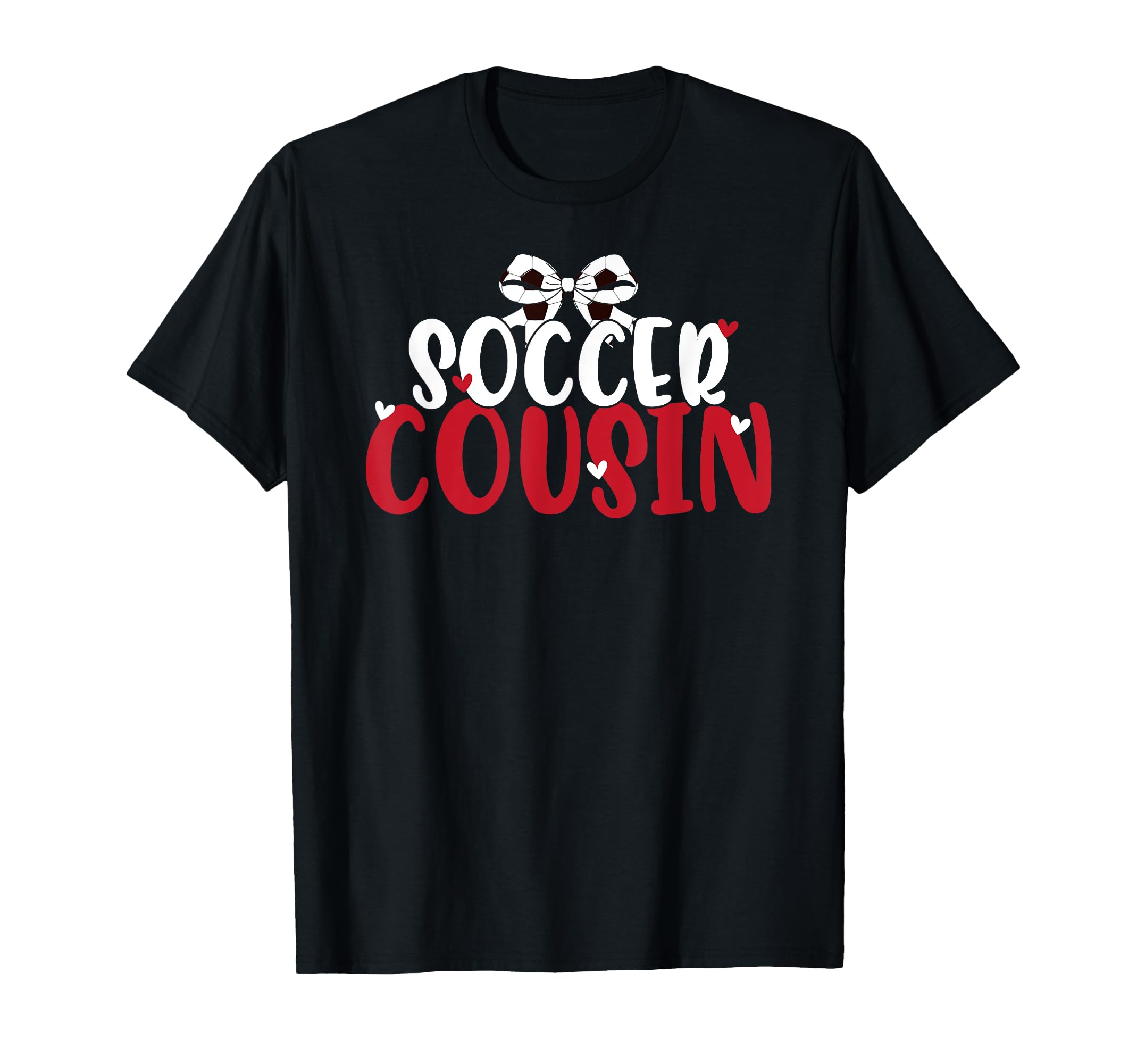 Soccer Cousin Coquette Soccer Player T-Shirt - Casual Everyday Wear Unisex - T-Shirt, Sweatshirt, Hoodie