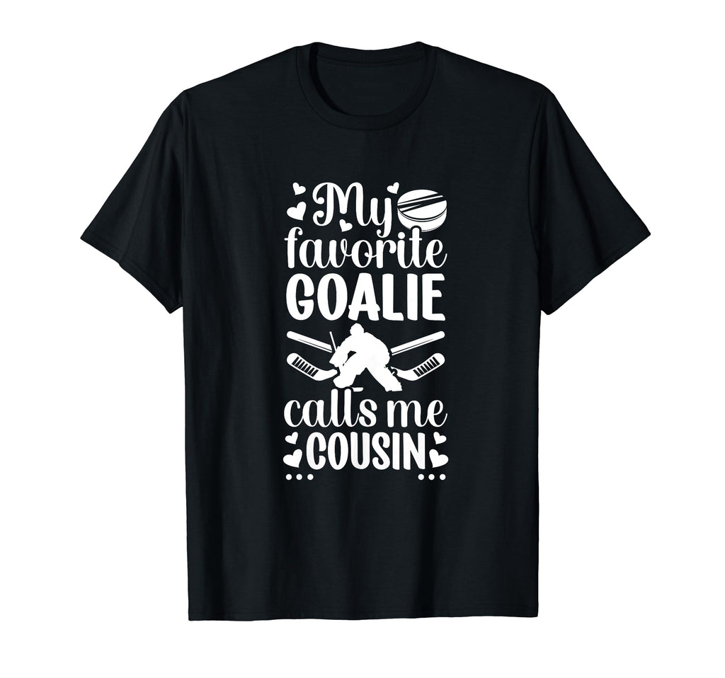 My Favorite Hockey Goalie Cousin Hockey T-Shirt - Graphic Print for Adults - T-Shirt, Sweatshirt, Hoodie