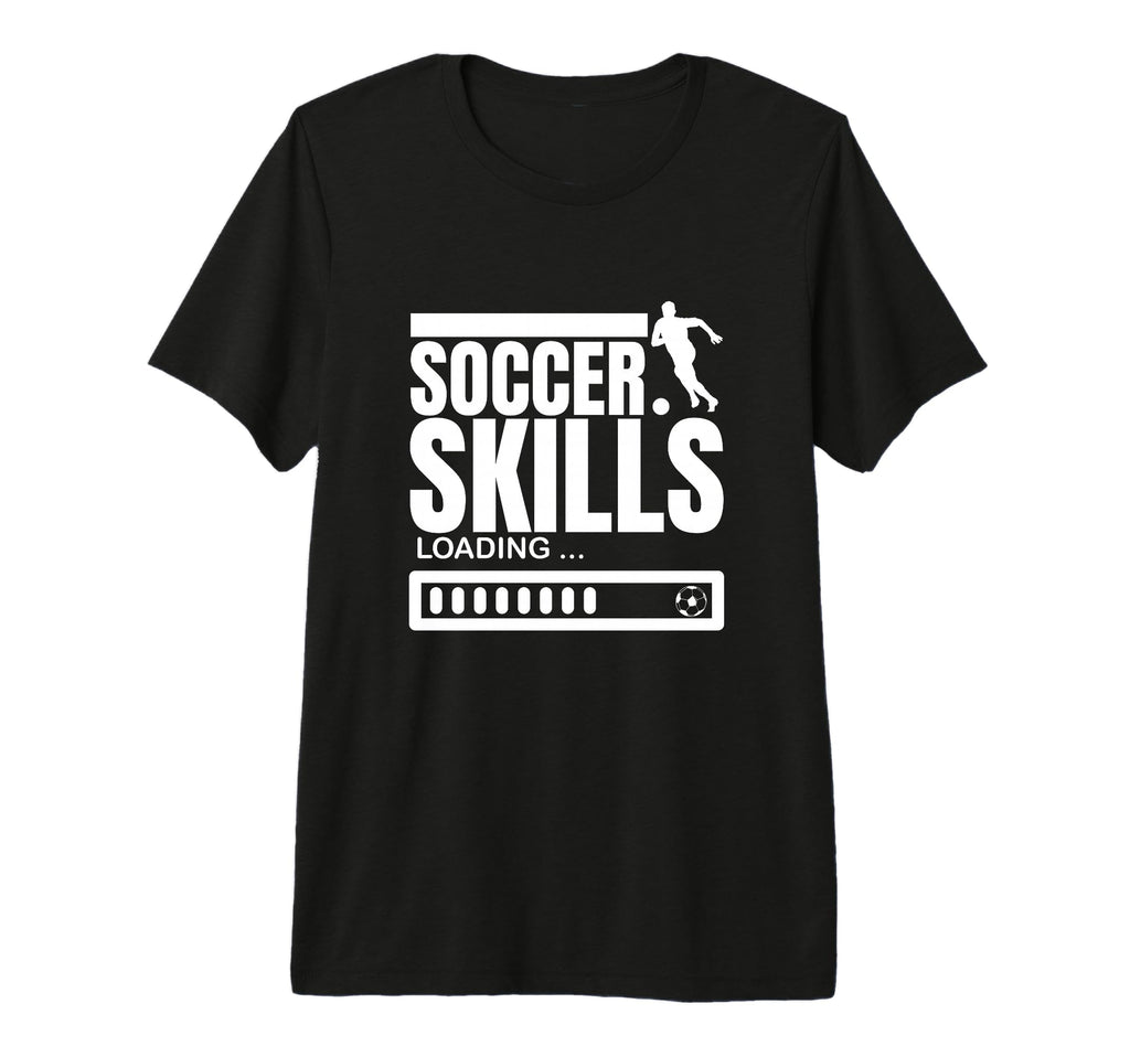 Soccer Skills Loading Funny Soccer T-Shirt - Streetwear Style for Adults - T-Shirt, Sweatshirt, Hoodie