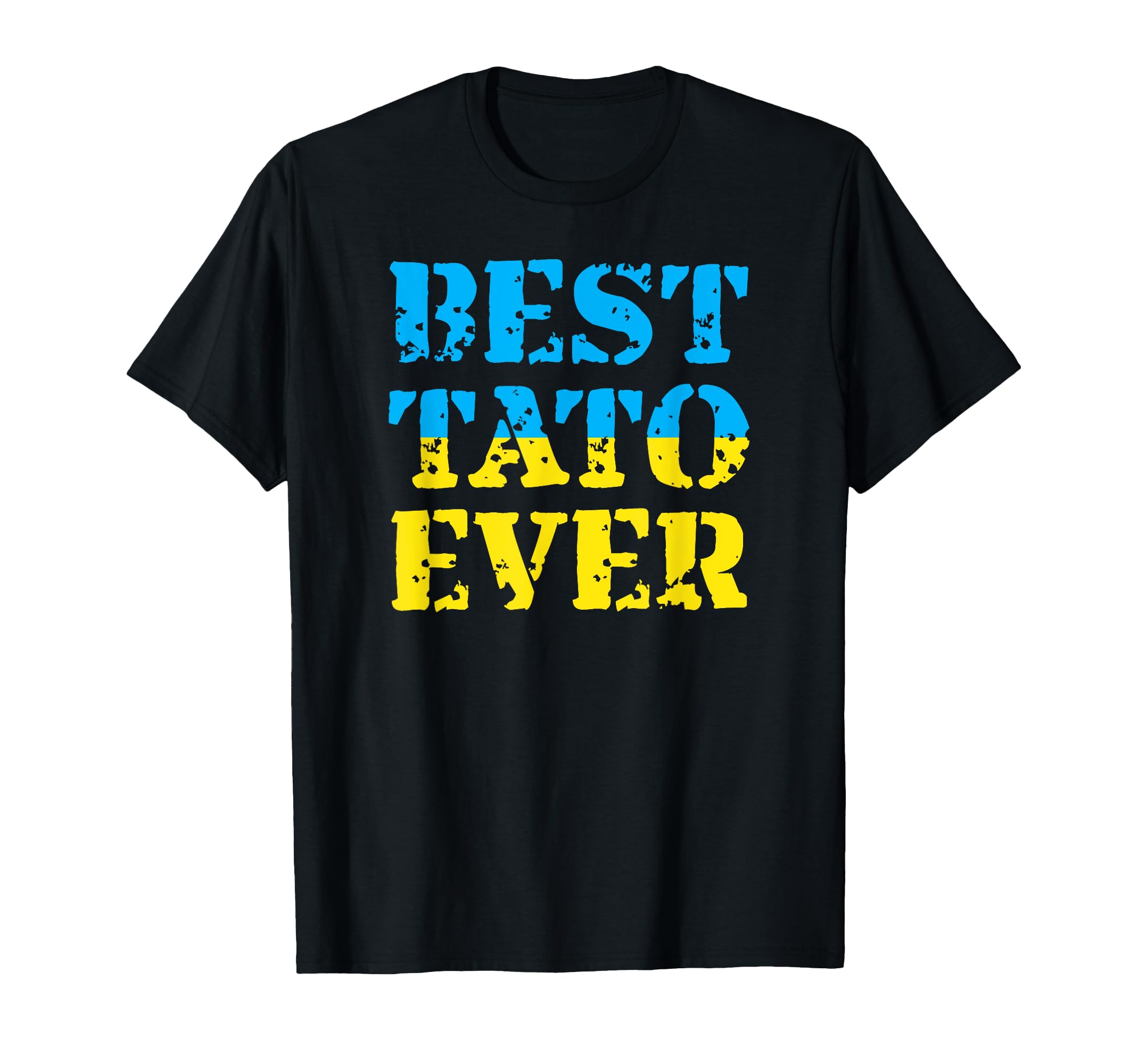 Best Tato Ever Ukraine Fathers Day T-Shirt - Graphic Print Unisex - T-Shirt, Sweatshirt, Hoodie