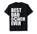 Best Dad Coach Ever Soccer Father T-Shirt - Custom Art Print Men Women - T-Shirt, Sweatshirt, Hoodie