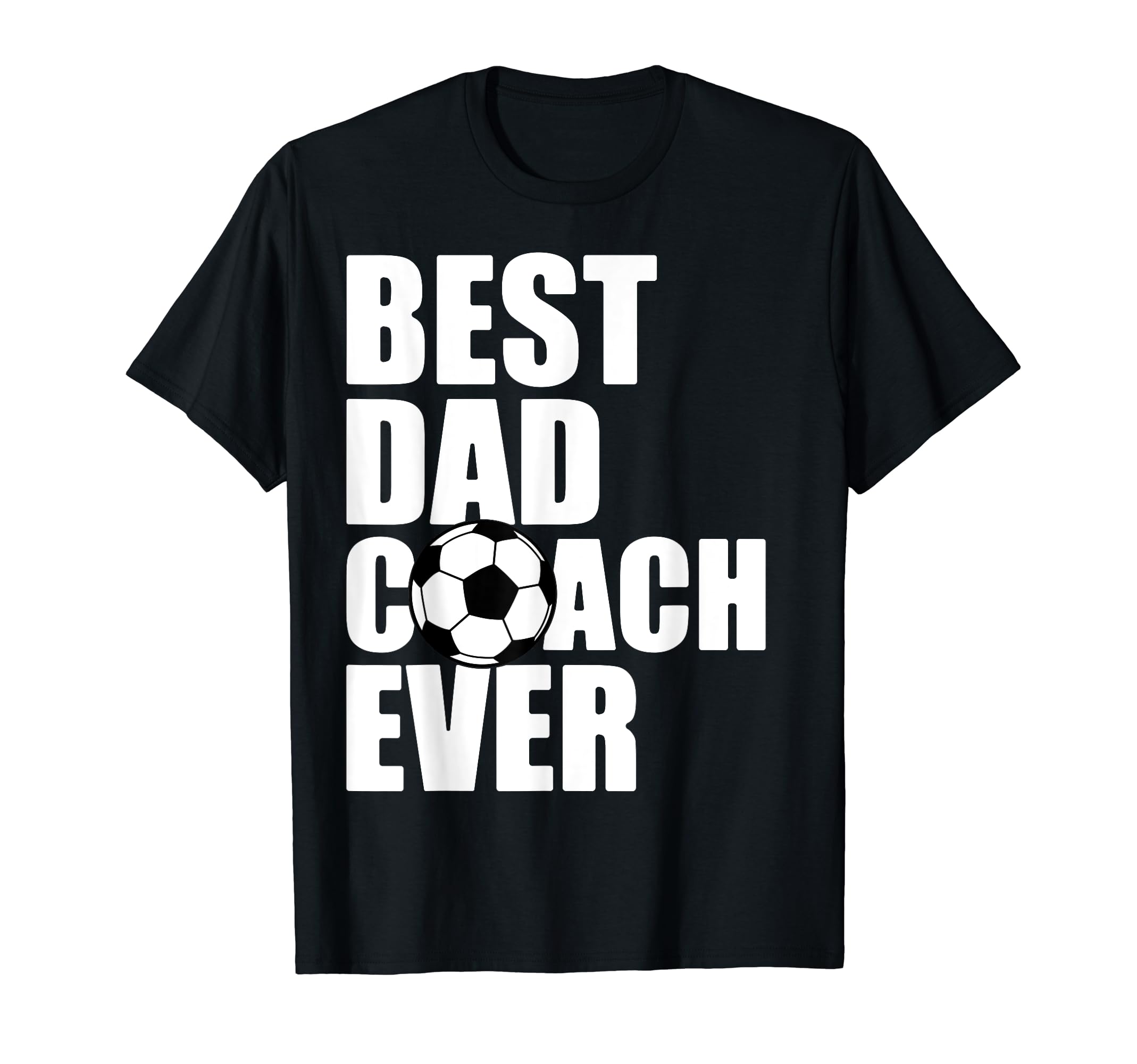 Best Dad Coach Ever Soccer Father T-Shirt - Custom Art Print Men Women - T-Shirt, Sweatshirt, Hoodie