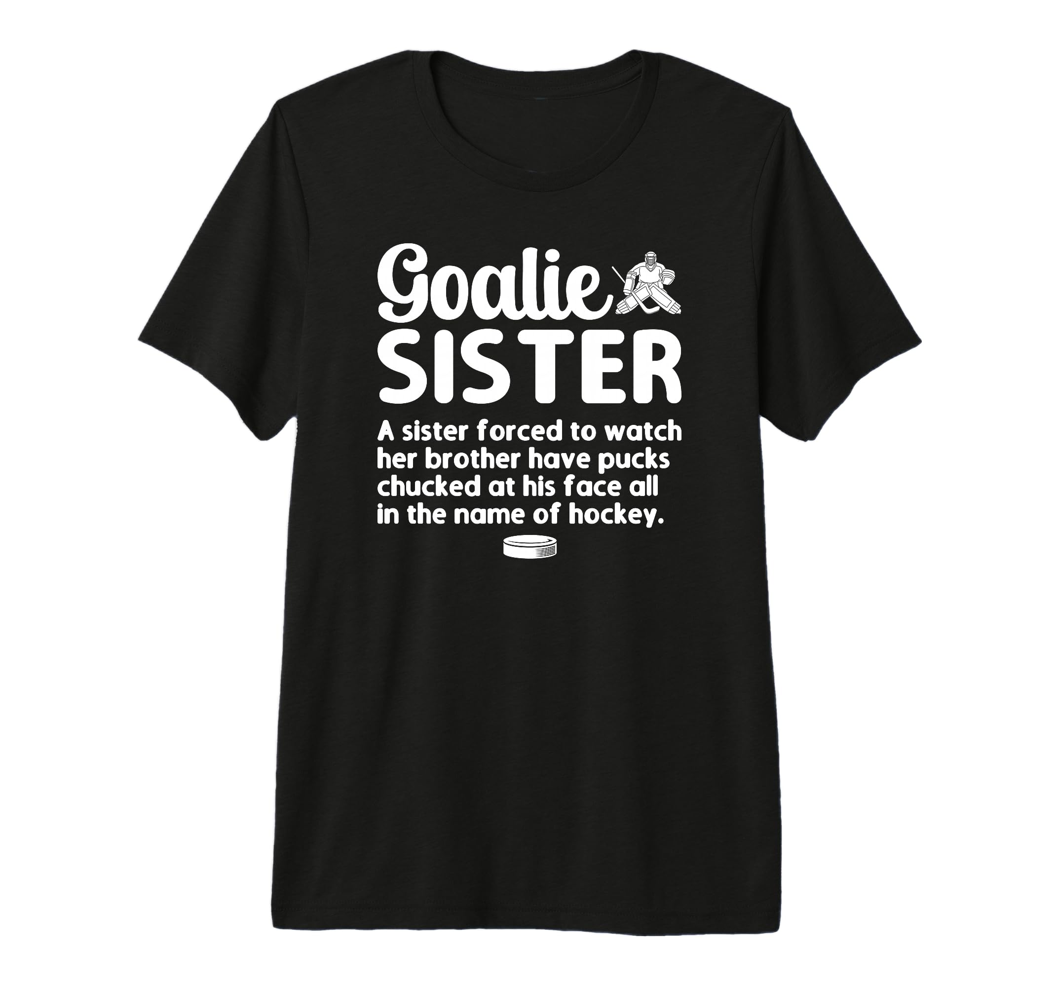 Hockey Goalie Sister Definition Hockey T-Shirt - Graphic Print Unisex - T-Shirt, Sweatshirt, Hoodie