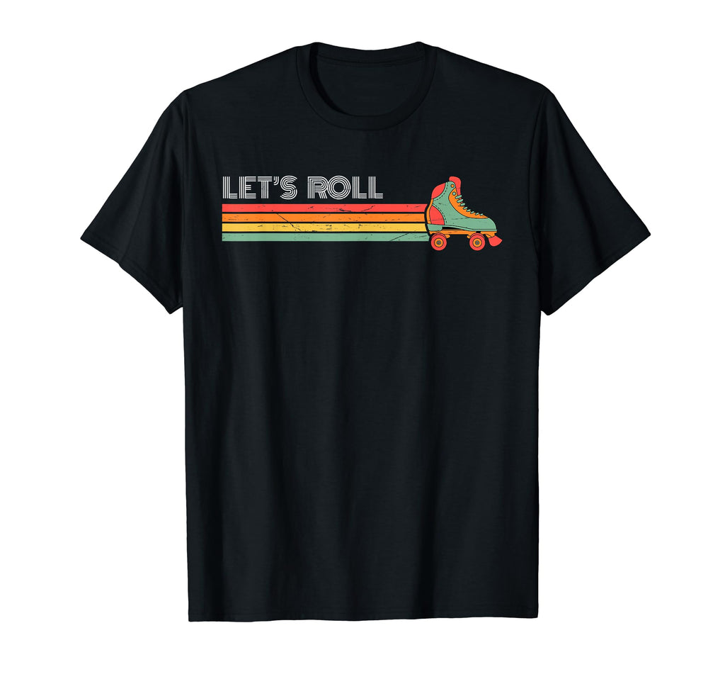 Lets Roll Roller Skating Skater Skate T-Shirt - Fun Novelty Design Unisex - T-Shirt, Sweatshirt, Hoodie